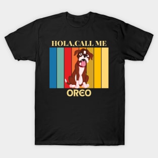 Hola, Call me Oreo dog name t-shirt T-Shirt